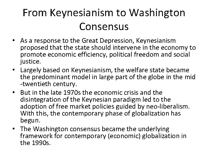 From Keynesianism to Washington Consensus • As a response to the Great Depression, Keynesianism
