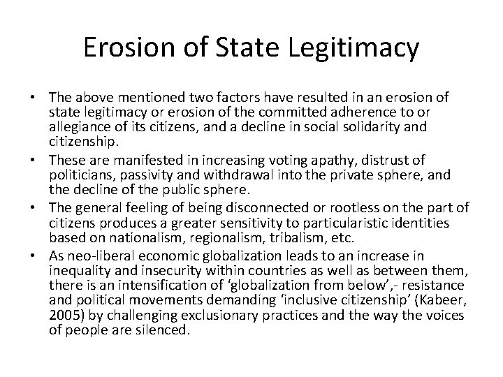 Erosion of State Legitimacy • The above mentioned two factors have resulted in an