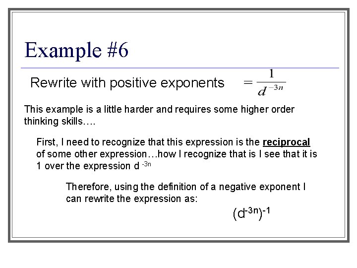 Example #6 Rewrite with positive exponents This example is a little harder and requires