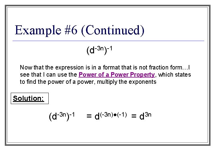 Example #6 (Continued) (d-3 n)-1 Now that the expression is in a format that