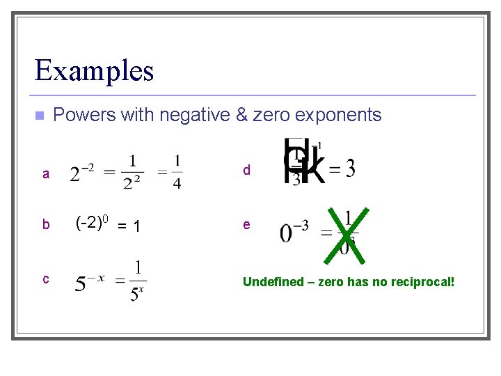 Examples n Powers with negative & zero exponents d a b c (-2)0 =