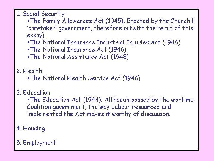 1. Social Security The Family Allowances Act (1945). Enacted by the Churchill ‘caretaker’ government,