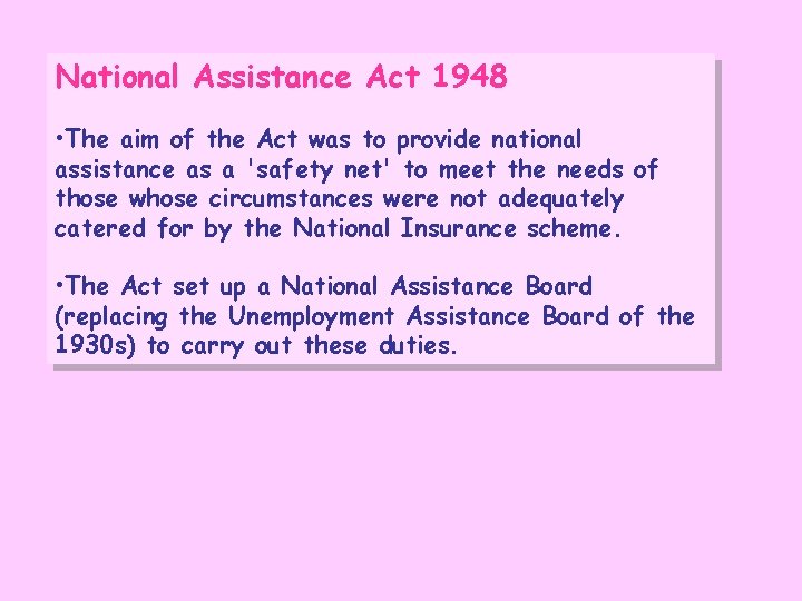 National Assistance Act 1948 • The aim of the Act was to provide national