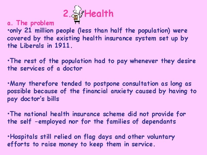 2. Health a. The problem • only 21 million people (less than half the