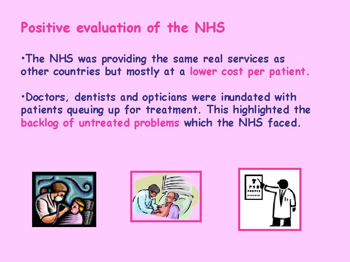 Positive evaluation of the NHS • The NHS was providing the same real services