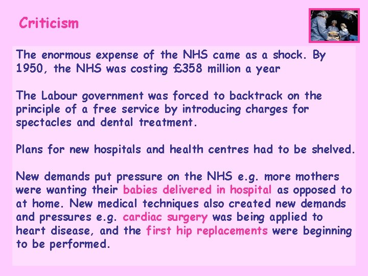 Criticism The enormous expense of the NHS came as a shock. By 1950, the