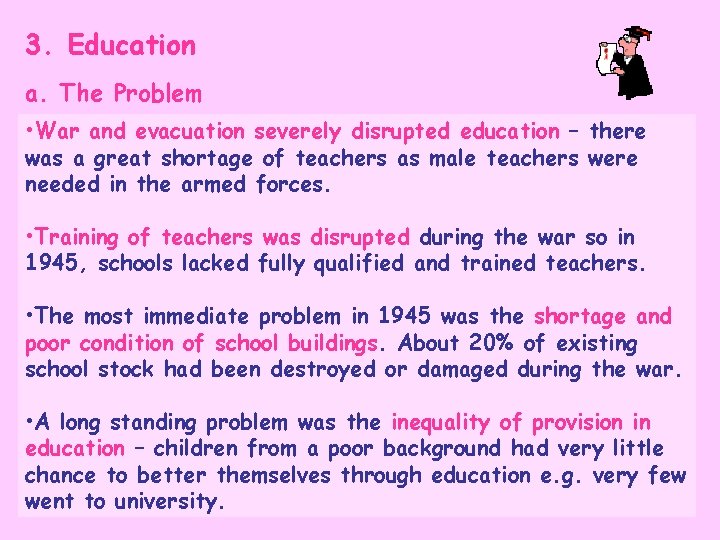 3. Education a. The Problem • War and evacuation severely disrupted education – there