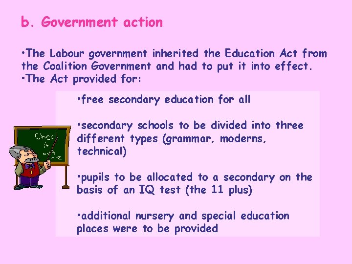 b. Government action • The Labour government inherited the Education Act from the Coalition