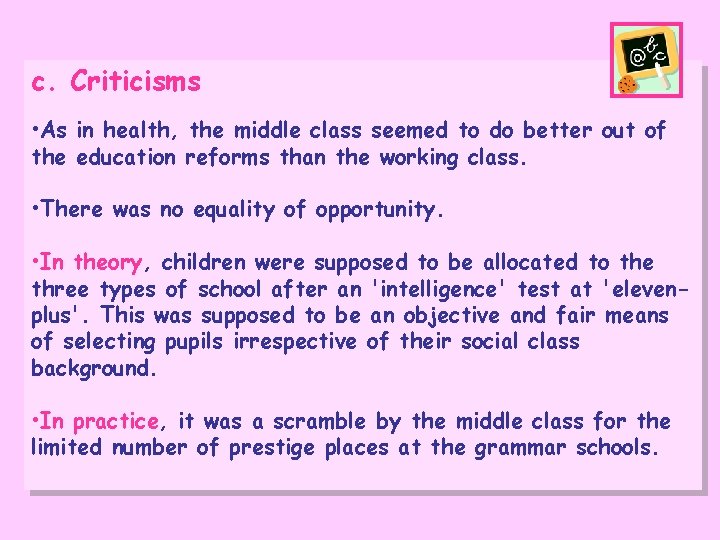 c. Criticisms • As in health, the middle class seemed to do better out