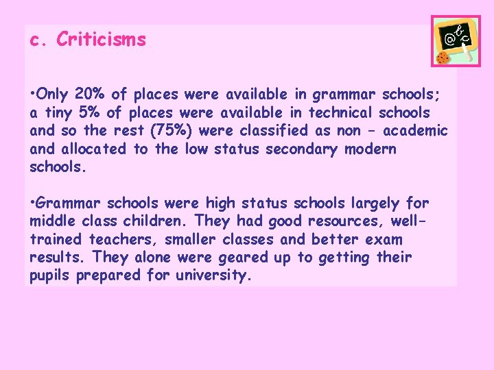 c. Criticisms • Only 20% of places were available in grammar schools; a tiny