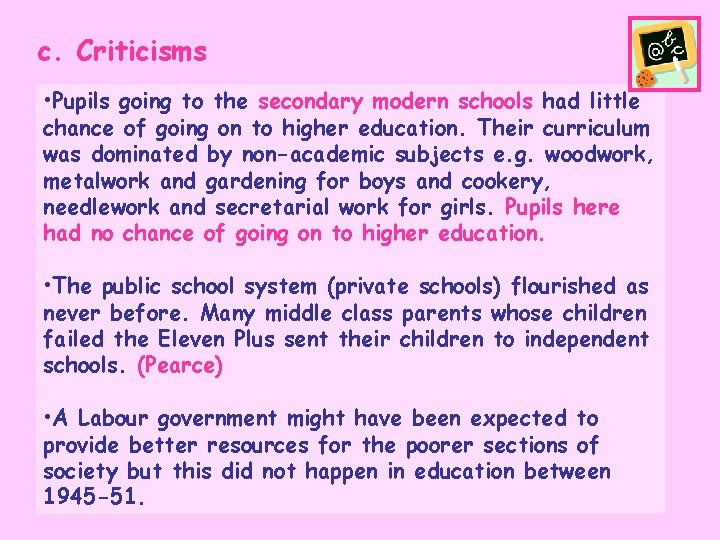 c. Criticisms • Pupils going to the secondary modern schools had little chance of