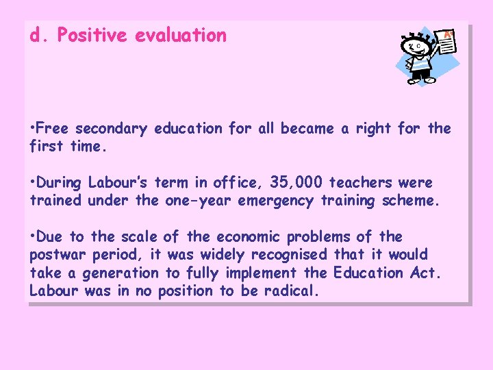 d. Positive evaluation • Free secondary education for all became a right for the