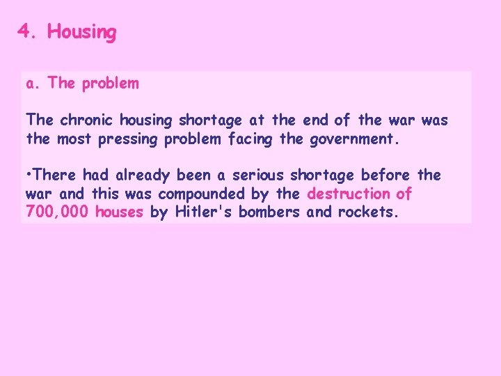 4. Housing a. The problem The chronic housing shortage at the end of the
