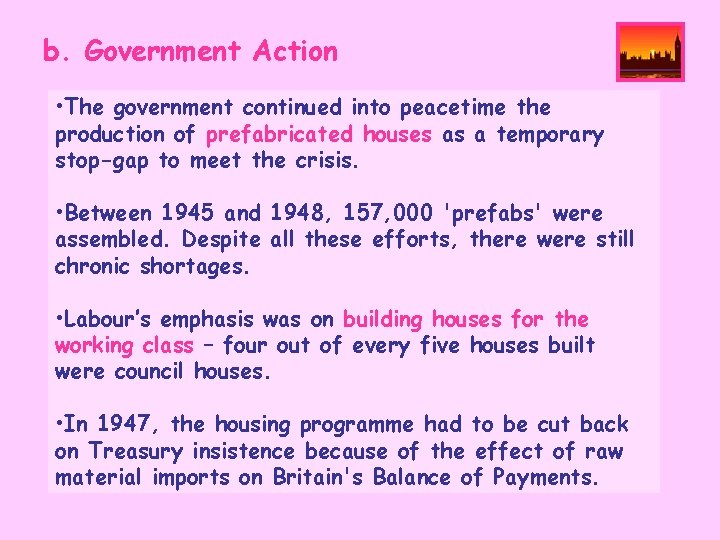 b. Government Action • The government continued into peacetime the production of prefabricated houses