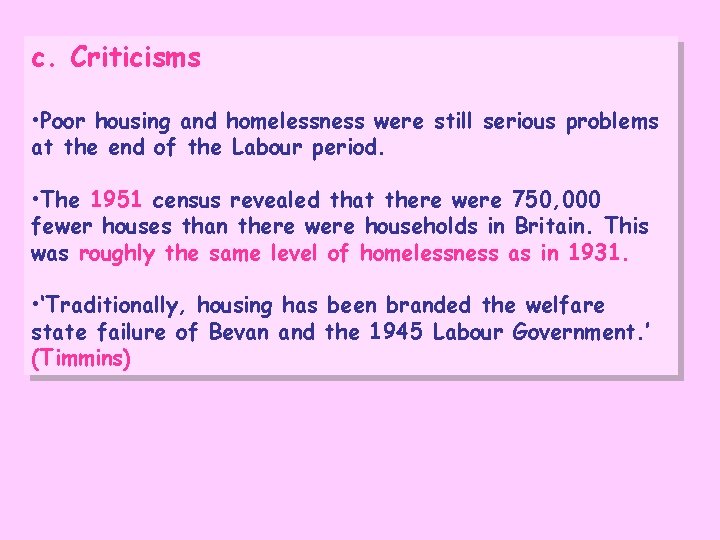 c. Criticisms • Poor housing and homelessness were still serious problems at the end