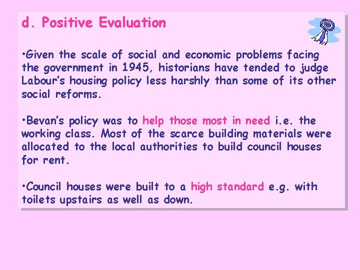 d. Positive Evaluation • Given the scale of social and economic problems facing the