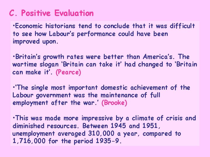 C. Positive Evaluation • Economic historians tend to conclude that it was difficult to