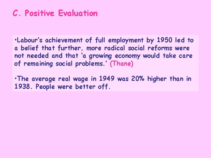C. Positive Evaluation • Labour’s achievement of full employment by 1950 led to a