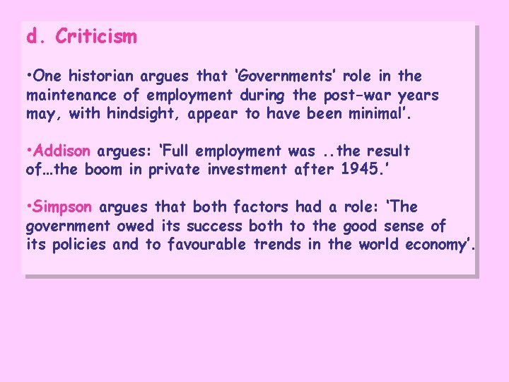 d. Criticism • One historian argues that ‘Governments’ role in the maintenance of employment