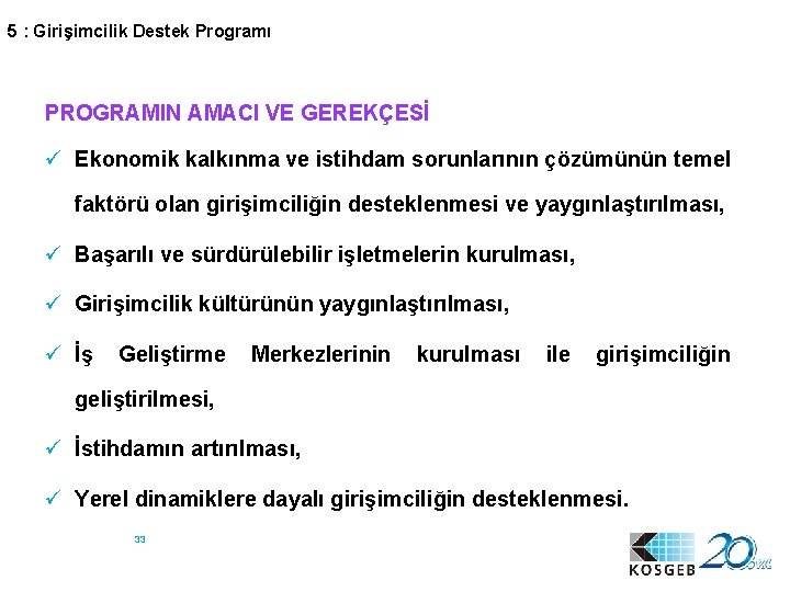 5 : Girişimcilik Destek Programı PROGRAMIN AMACI VE GEREKÇESİ ü Ekonomik kalkınma ve istihdam