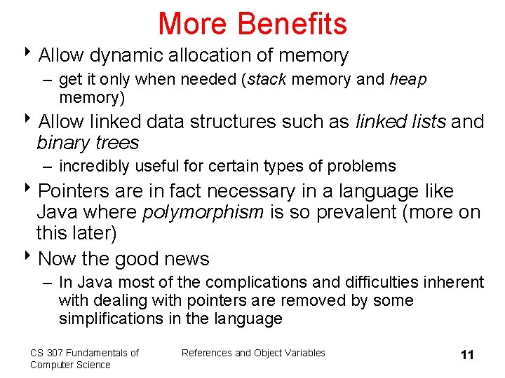 More Benefits 8 Allow dynamic allocation of memory – get it only when needed