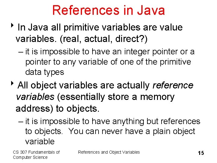 References in Java 8 In Java all primitive variables are value variables. (real, actual,