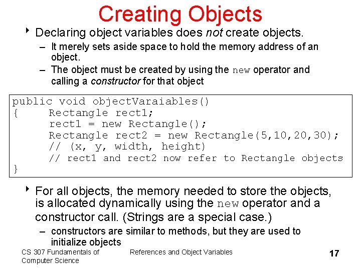 Creating Objects 8 Declaring object variables does not create objects. – It merely sets