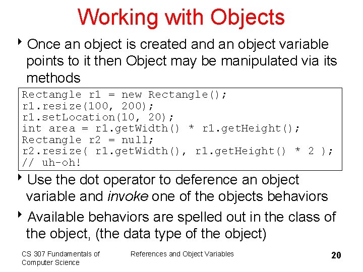 Working with Objects 8 Once an object is created an object variable points to