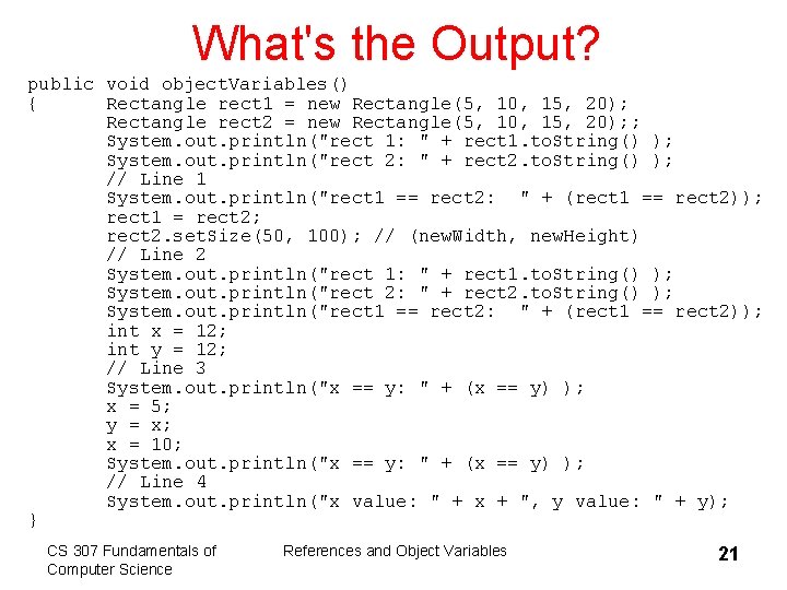 What's the Output? public void object. Variables() { Rectangle rect 1 = new Rectangle(5,