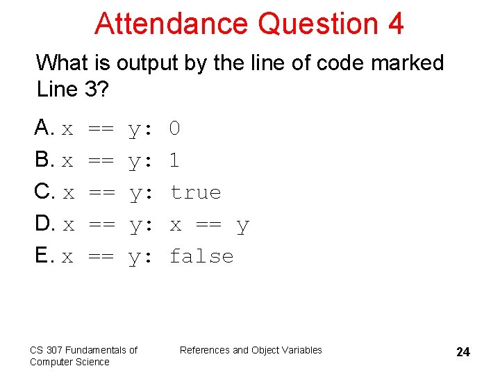 Attendance Question 4 What is output by the line of code marked Line 3?