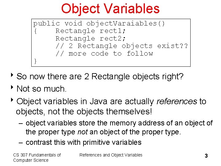 Object Variables public void object. Varaiables() { Rectangle rect 1; Rectangle rect 2; //