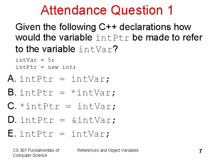 Attendance Question 1 Given the following C++ declarations how would the variable int. Ptr