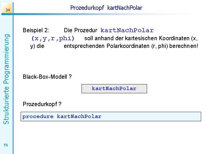 Prozedurkopf kart. Nach. Polar 34 Die Prozedur kart. Nach. Polar (x, y, r, phi)