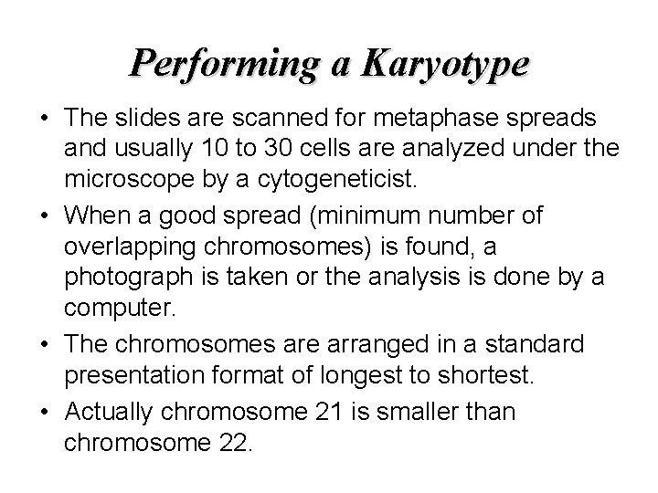 Performing a Karyotype • The slides are scanned for metaphase spreads and usually 10