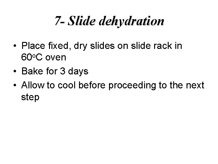 7 - Slide dehydration • Place fixed, dry slides on slide rack in 60