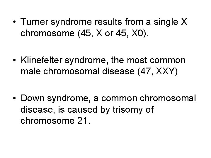  • Turner syndrome results from a single X chromosome (45, X or 45,