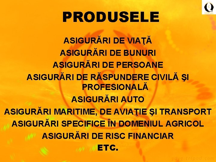 PRODUSELE ASIGURĂRI DE VIAŢĂ ASIGURĂRI DE BUNURI ASIGURĂRI DE PERSOANE ASIGURĂRI DE RĂSPUNDERE CIVILĂ