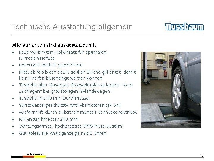 Technische Ausstattung allgemein Alle Varianten sind ausgestattet mit: • Feuerverzinktem Rollensatz für optimalen Korrosionsschutz