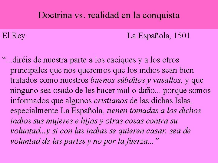 Doctrina vs. realidad en la conquista El Rey. La Española, 1501 “. . .