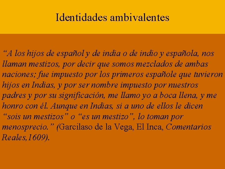 Identidades ambivalentes “A los hijos de español y de india o de indio y