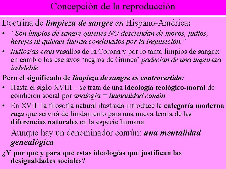 Concepción de la reproducción Doctrina de limpieza de sangre en Hispano-América: • “Son limpios