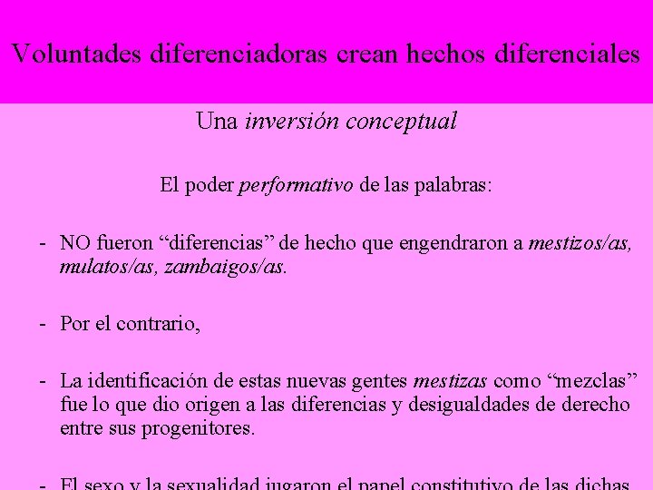 Voluntades diferenciadoras crean hechos diferenciales Una inversión conceptual El poder performativo de las palabras: