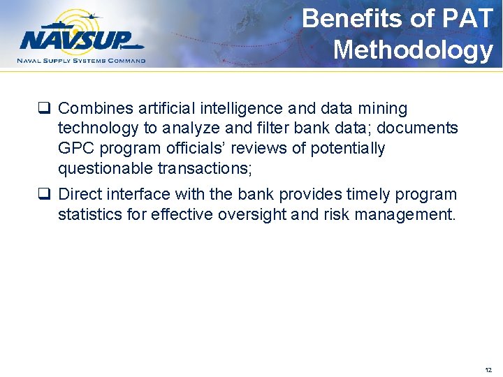 Benefits of PAT Methodology q Combines artificial intelligence and data mining technology to analyze