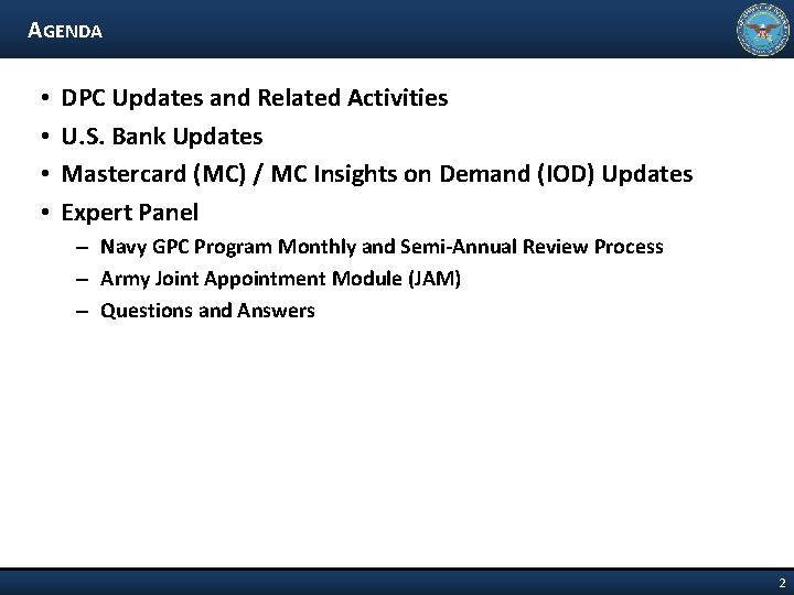 AGENDA • • DPC Updates and Related Activities U. S. Bank Updates Mastercard (MC)