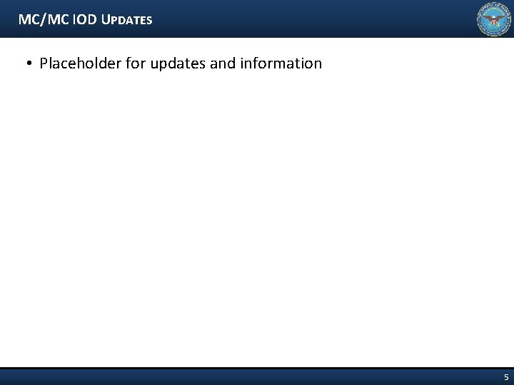 MC/MC IOD UPDATES • Placeholder for updates and information 5 