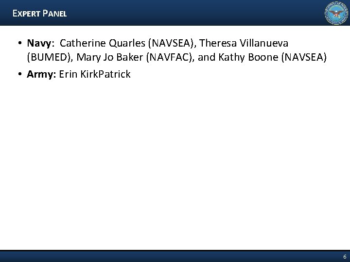 EXPERT PANEL • Navy: Catherine Quarles (NAVSEA), Theresa Villanueva (BUMED), Mary Jo Baker (NAVFAC),
