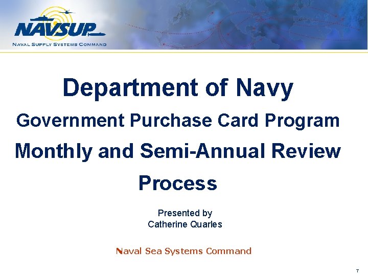 Department of Navy Government Purchase Card Program Monthly and Semi-Annual Review Process Presented by
