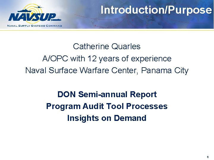 Introduction/Purpose Catherine Quarles A/OPC with 12 years of experience Naval Surface Warfare Center, Panama