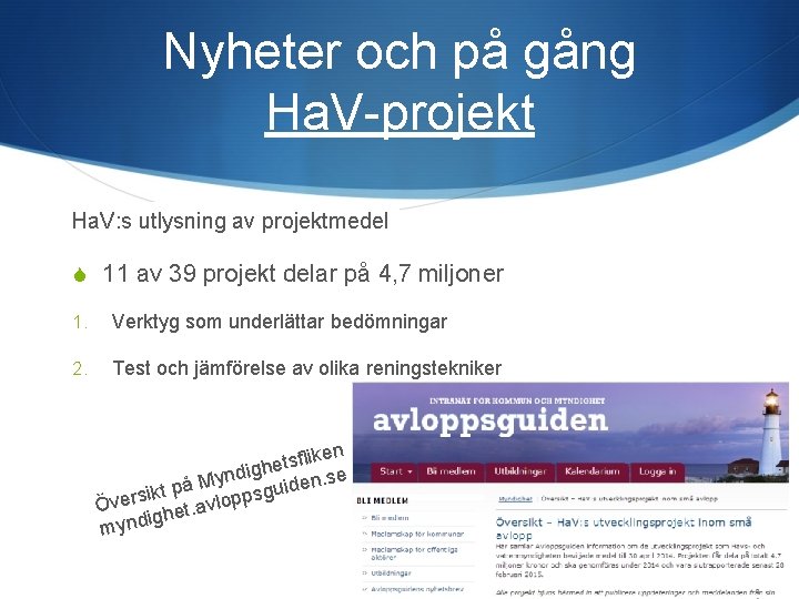 Nyheter och på gång Ha. V-projekt Ha. V: s utlysning av projektmedel S 11