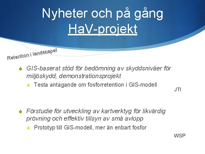 Nyheter och på gång Ha. V-projekt Reten pet a k s d n a